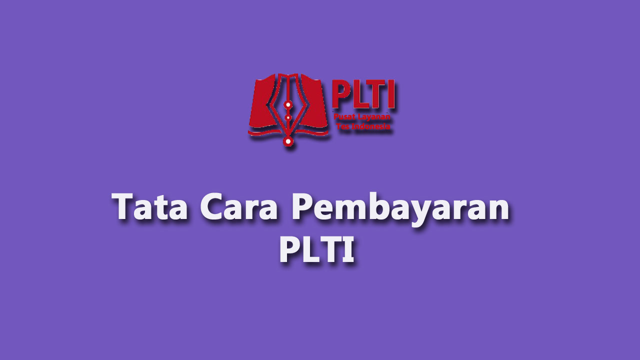 Tata Cara Pembayaran PLTI