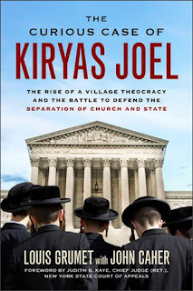 The Curious Case of Kiryas Joel: The Rise of a Village Theocracy and the Battle to Defend the Separation of Church and State