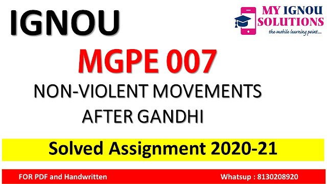 MGPE 007 NON-VIOLENT MOVEMENTS AFTER GANDHI  Solved Assignment 2020-21