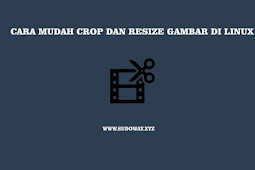 Cara Gampang Crop Dan Resize Gambar Di Linux