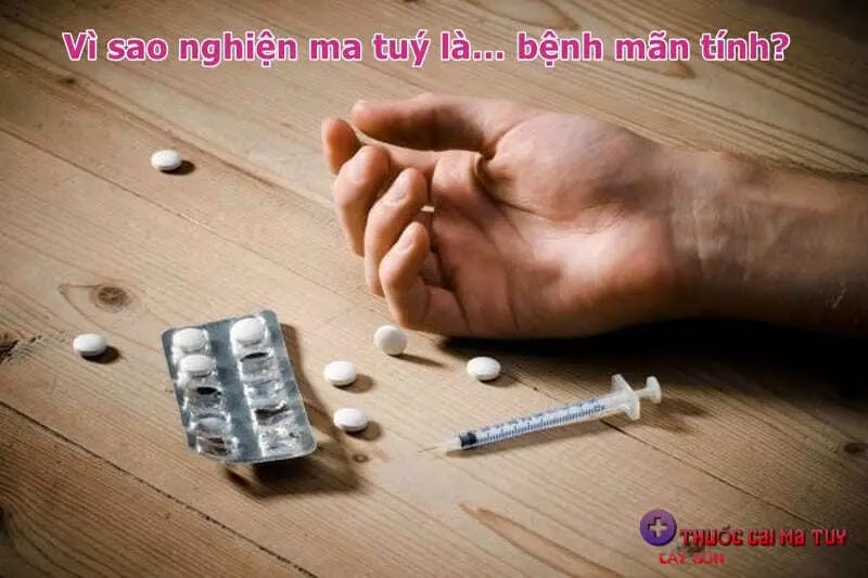 Vì sao nghiện ma tuý là… bệnh mãn tính?