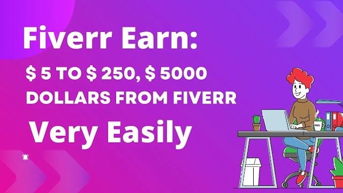  Fiverr Earn: $ 5 to $ 250, $ 5000 Dollars From Fiverr Very Easily