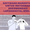 Software Marketing Untuk Instagram Rekomendasi Lapakdigital.web.id