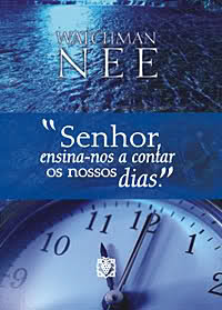 Watchman Nee-Senhor,Ensina-nos A Contar Os Nossos Dias-