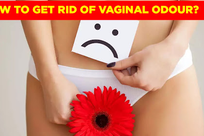 How Bad Does Your Vagina Smell? Simple Ways To Get Rid Of Vaginal Odour If Not Caused By Infection