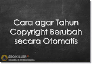 Cara agar Tahun Copyright Template Blogspot berubah Otomatis