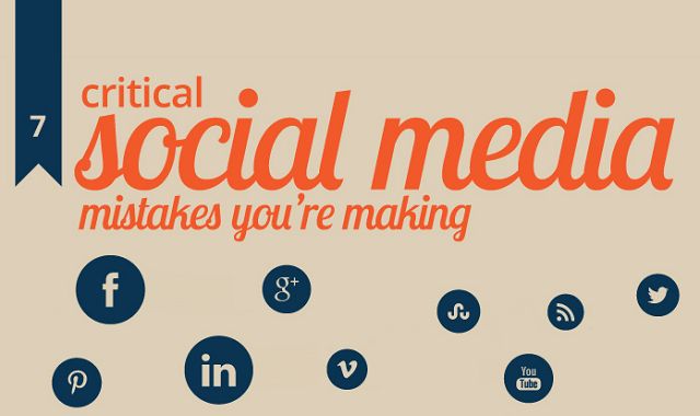 7 Critical Social Media Mistakes You’re Making