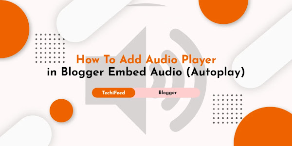 How To Add Audio Player/File in Blogger? Embed Audio