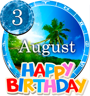 August 3 Birthday Horoscope