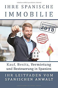 Ihre spanische Immobilie: Kauf, Besitz, Vermietung und Besteuerung. Ihr Leitfaden vom spanischen Rechtsanwalt