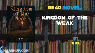 Read Kingdom of the Weak Novel Full Episode