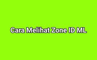 Cara Melihat Zone ID ML