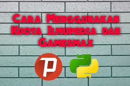 Cara Menggunakan Kuota Ilmupedia dan Gamesmax