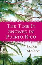 The Time It Snowed in Puerto Rico — Sarah McCoy