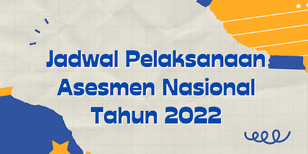 Jadwal Asesmen Nasional Berbasis Komputer (ANBK) Tahun 2022 Semua Jenjang