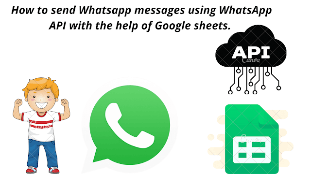  How to send Whatsapp messages using WhatsApp API with the help of Google sheets.