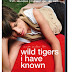 Wild Tigers I Have Known