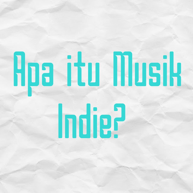 musik indie, pengertian indie