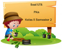 Berikut ini yakni pola latihan Soal UTS PKn Kelas  Soal UTS PKn Kelas 2 Semester 2 plus Kunci Jawaban