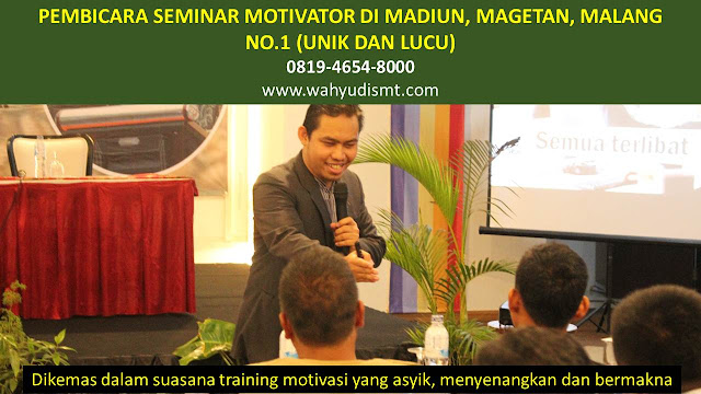 PEMBICARA SEMINAR MOTIVATOR DI MADIUN, MAGETAN, MALANG  NO.1,  Training Motivasi di MADIUN, MAGETAN, MALANG , Softskill Training di MADIUN, MAGETAN, MALANG , Seminar Motivasi di MADIUN, MAGETAN, MALANG , Capacity Building di MADIUN, MAGETAN, MALANG , Team Building di MADIUN, MAGETAN, MALANG , Communication Skill di MADIUN, MAGETAN, MALANG , Public Speaking di MADIUN, MAGETAN, MALANG , Outbound di MADIUN, MAGETAN, MALANG , Pembicara Seminar di MADIUN, MAGETAN, MALANG