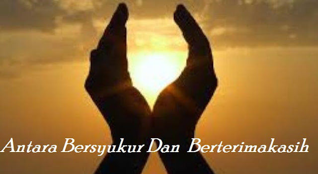 Antara Bersyukur dan Berterima Kasih