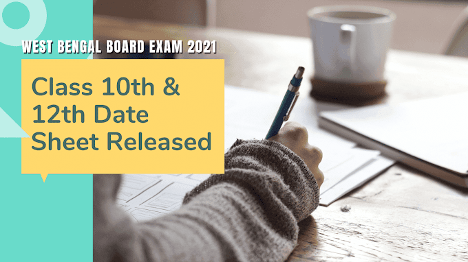 West Bengal Board Exam 2021: Class 10th & 12th Date Sheet Released