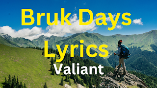 Bruk Days Lyrics - Valiant