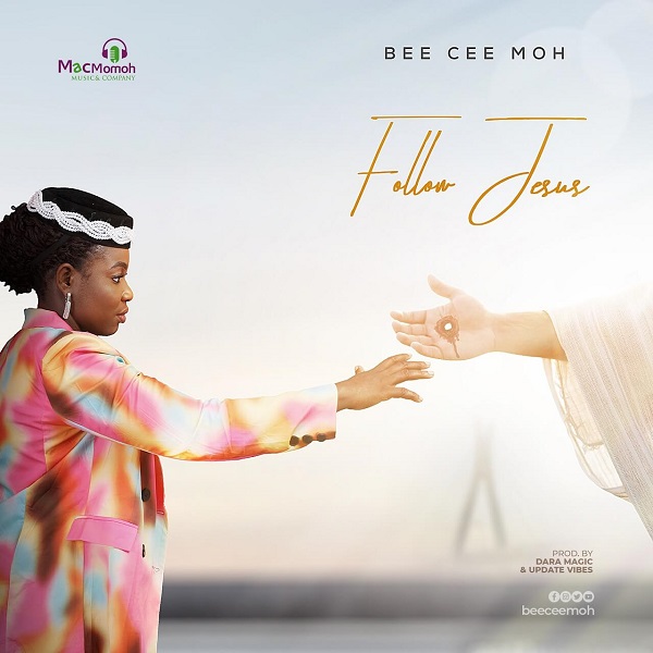 DOWNLOAD: Follow Jesus – Bee Cee Moh