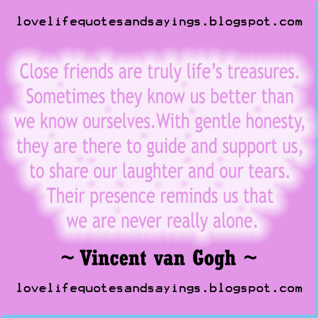 Close Friends are Truly Life's Treasures  - Love Quotes 