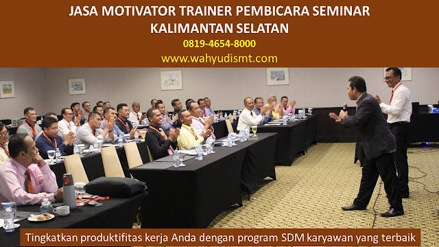 JASA MOTIVATOR TRAINER PEMBICARA SEMINAR KALIMANTAN SELATAN DI  Tanah Laut  JASA MOTIVATOR TRAINER PEMBICARA SEMINAR KALIMANTAN SELATAN DI  kotabaru  JASA MOTIVATOR TRAINER PEMBICARA SEMINAR KALIMANTAN SELATAN DI  Banjar  JASA MOTIVATOR TRAINER PEMBICARA SEMINAR KALIMANTAN SELATAN DI  Barito Kuala  JASA MOTIVATOR TRAINER PEMBICARA SEMINAR KALIMANTAN SELATAN DI  Tapin  JASA MOTIVATOR TRAINER PEMBICARA SEMINAR KALIMANTAN SELATAN DI  Hulu Sungai Selatan  JASA MOTIVATOR TRAINER PEMBICARA SEMINAR KALIMANTAN SELATAN DI  Hulu Sungai Tengah  JASA MOTIVATOR TRAINER PEMBICARA SEMINAR KALIMANTAN SELATAN DI  Hulu Sungai Utara  JASA MOTIVATOR TRAINER PEMBICARA SEMINAR KALIMANTAN SELATAN DI  Tabalong  JASA MOTIVATOR TRAINER PEMBICARA SEMINAR KALIMANTAN SELATAN DI  Tanah Bumbu  JASA MOTIVATOR TRAINER PEMBICARA SEMINAR KALIMANTAN SELATAN DI  Balangan  JASA MOTIVATOR TRAINER PEMBICARA SEMINAR KALIMANTAN SELATAN DI  Banjarmasin  JASA MOTIVATOR TRAINER PEMBICARA SEMINAR KALIMANTAN SELATAN DI  Banjarbaru