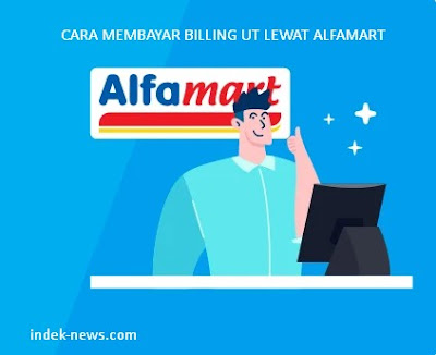 gambar Cara Membayar Billing UT lewat Alfamartdan tokopedia