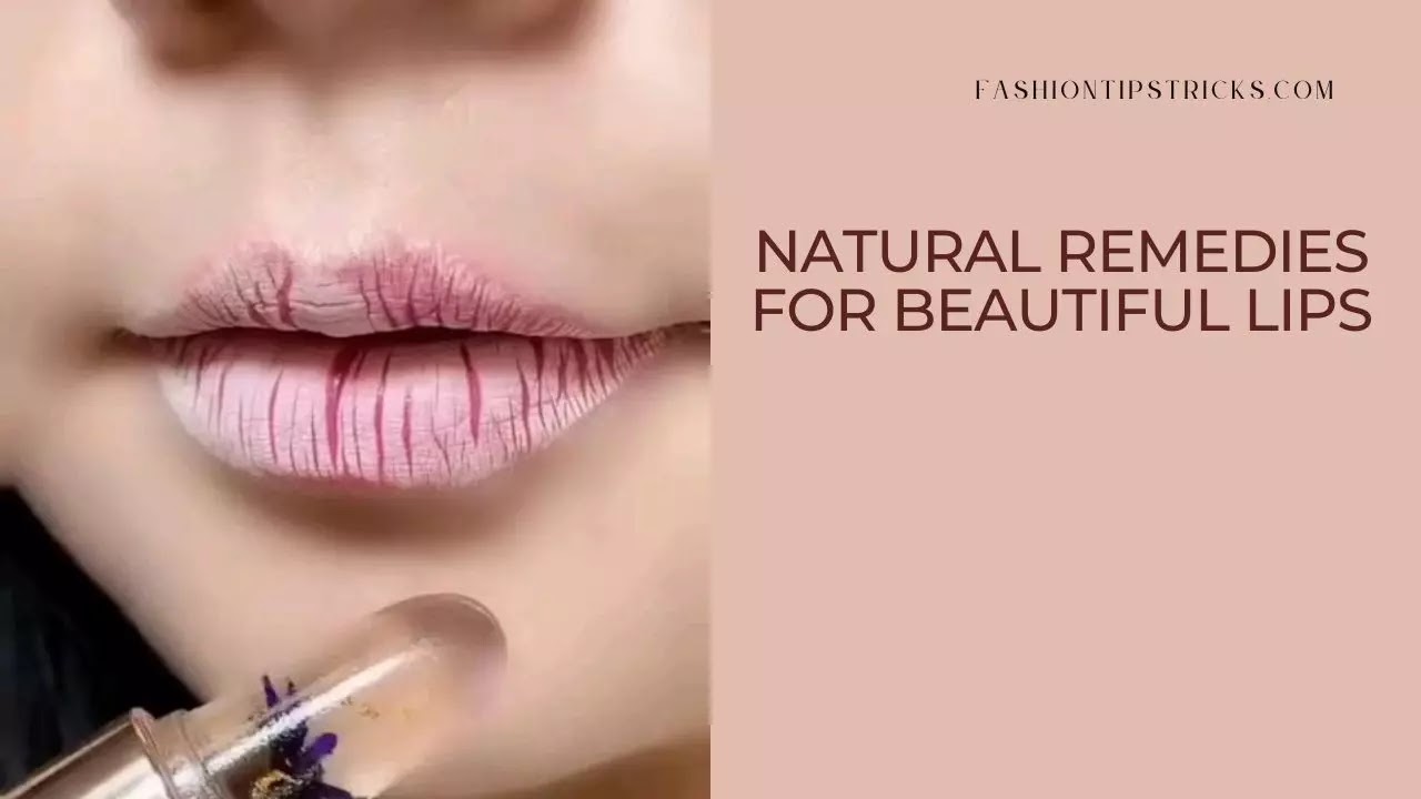 Natural Remedies for Beautiful Lips