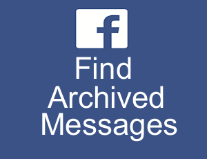 How To Find Archived Messages On Facebook Messenger