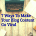 7 Ways to Make Your Blog Content Go Viral 