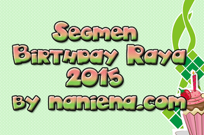 http://www.naniena.com/2015/06/segmen-birthday-raya-2015-by-nanienacom.html