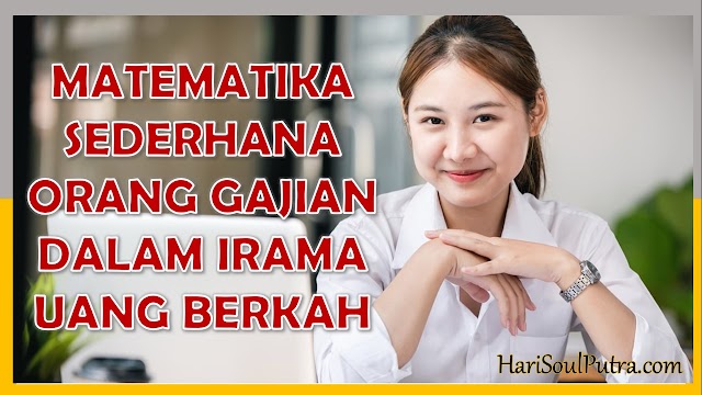 Matematika Sederhana Orang Gajian dalam Irama UANG BERKAH oleh Hari Soul Putra