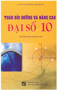 Toán Bồi Dưỡng Và Nâng Cao Đại Số 10 - Nguyễn Viết Đông