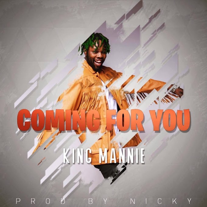 KING MANNIE PRESENTS "COMING FOR YOU"
