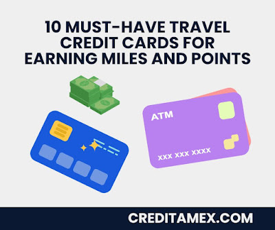 10 Must-Have Travel Credit Cards for Earning Miles and Points