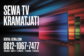 SEWA TV KRAMATJATI, RENTAL SEWA TV JAKARTA TIMUR