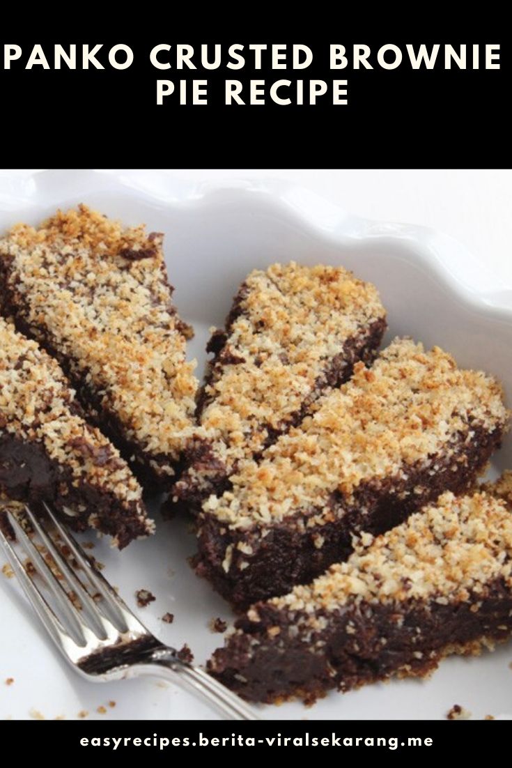 Panko Crusted Brownie Pie Recipe | vegetarian Dinner, summer Dinner, Dinner crockpot, Dinner beef, keto Dinner, fall Dinner, lowcarb Dinner, steak Dinner, Dinner sides, Dinner  to night, Sunday Dinner, fancy Dinner, Mexican Dinner, Dinner pasta, food Dinner, paleo Dinner, vegan Dinner, shrimp Dinner, Dinner for2, #Dinnerrestaurant, #Dinnercouple, #Dinnerwithfriends, #Dinnerphotography, #yummyDinner, #Dinnerrice, #Dinnergrill, #birthdayDinner, #funDinner, #Dinnermenu, #Dinneroutfit, #Dinnermeat, #Dinnerchickenbreasts,