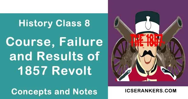 Course, Failure and Results of 1857 Revolt- History Guide for Class 8