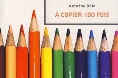 http://lesouffledesmots.blogspot.fr/2014/01/a-copier-100-fois-antoine-dole.html