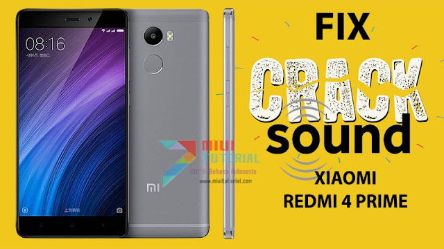 Muncul Suara Kresek-Kresek Aneh di Xiaomi Redmi 4 Prime Kamu? Coba Tutorial Cara FIX Berikut Ini!