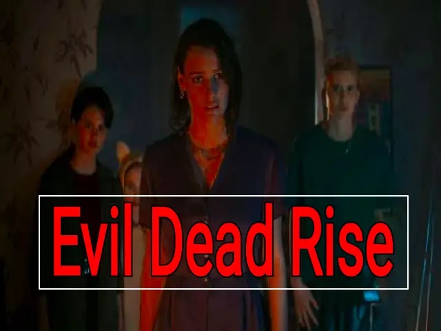 Watch Evil Dead Rise Full Movie 2023