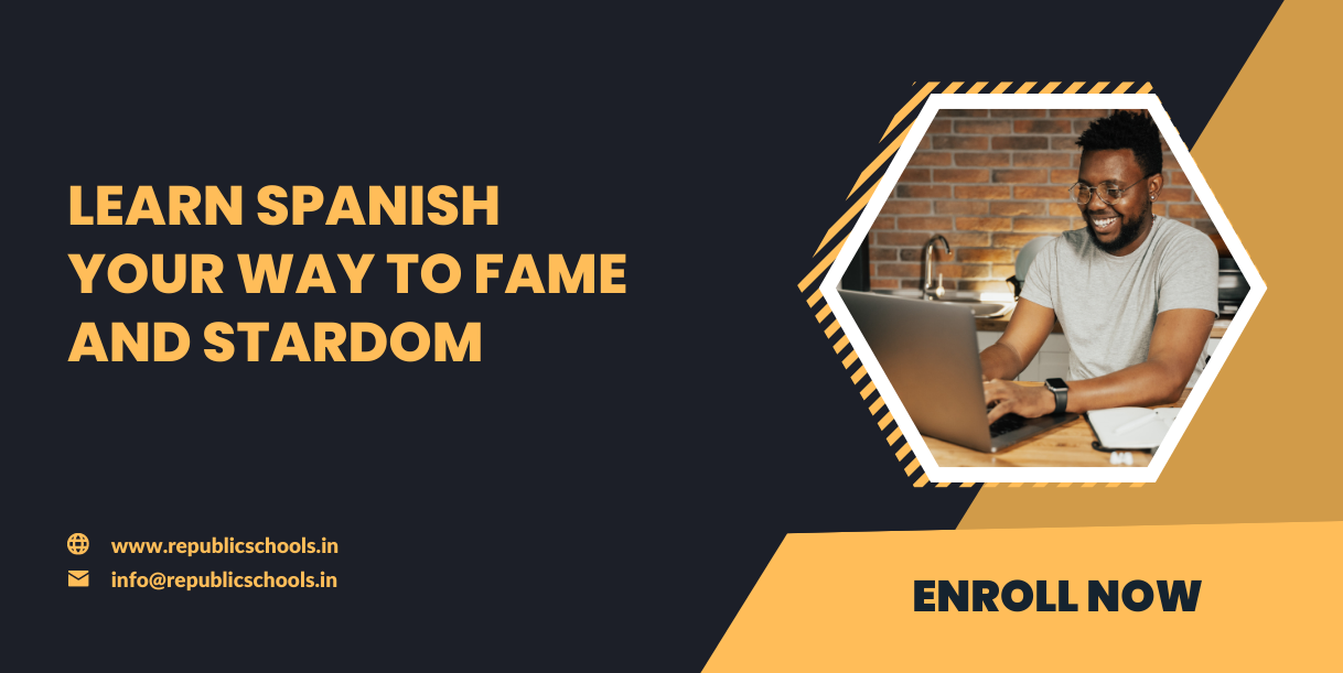 Learn Spanish Your Way To Fame And Stardom