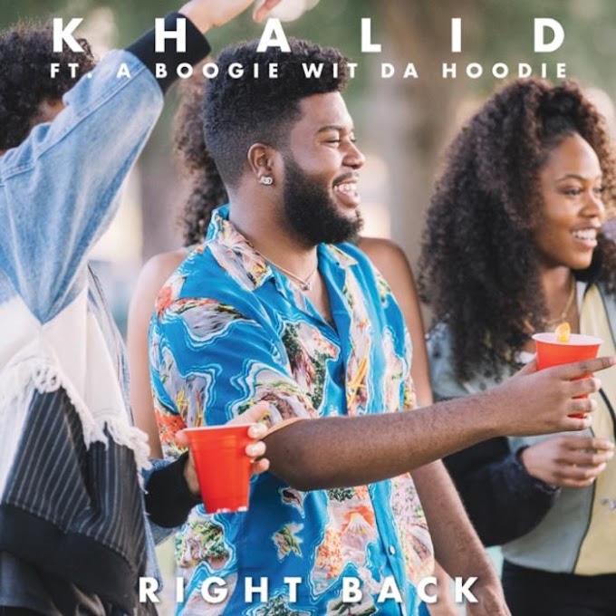 Khalid – Right Back (Remix) ft. A Boogie Wit Da Hoodie