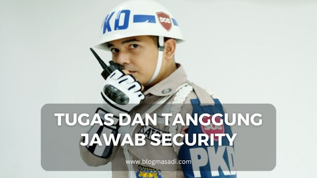 Tugas dan Tanggung Jawab Security