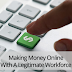 Guide For Making Money Online With A Legitimate Workforce