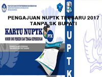 DOWNLOAD Cara Pengajuan NUPTK Update April 2017 Tanpa SK Bupati